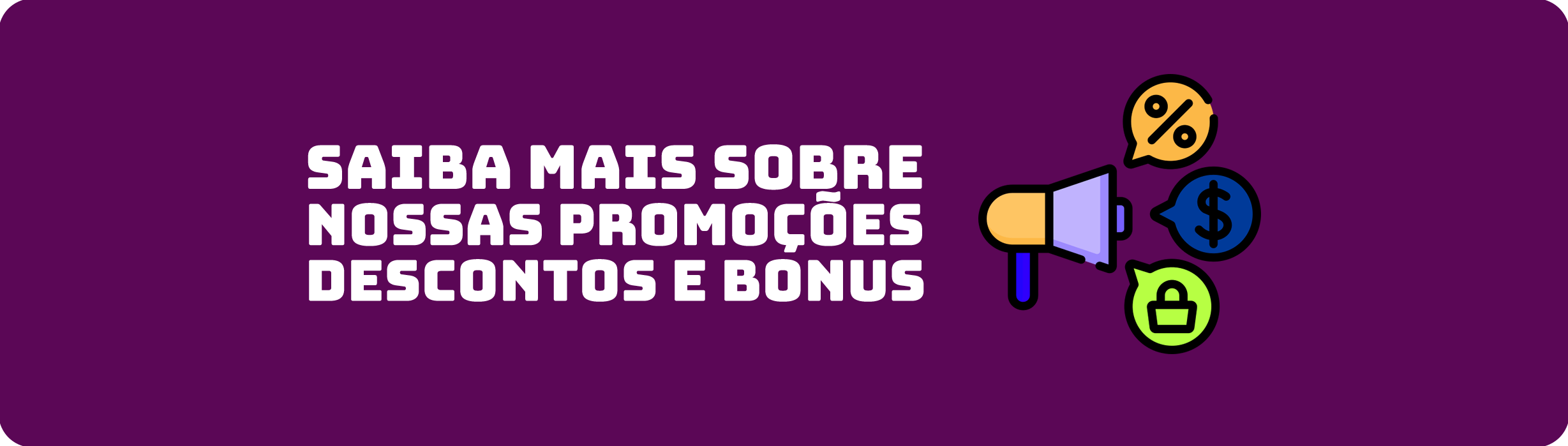 Promoções, Descontos e Bônus